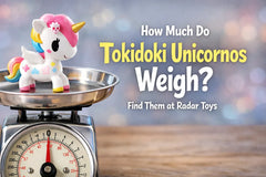 How Much Do Tokidoki Unicornos Weigh? Find Them at Radar Toys